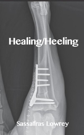 Healing/Heeling by Sassafras Lowrey 9780985700942