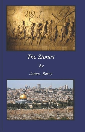 The Zionist by James Berry 9780985004835