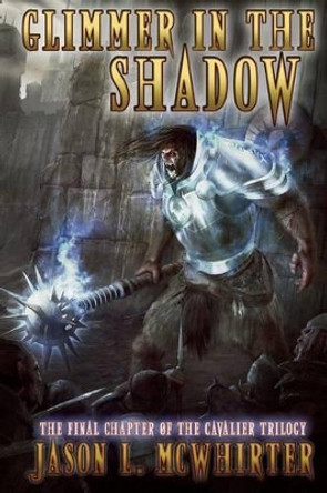 Glimmer in the Shadow by Jason L McWhirter 9780985155162