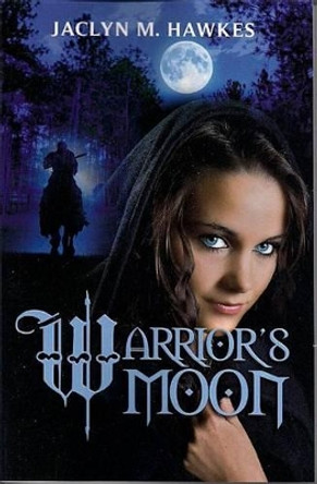 Warrior's Moon: A historical medieval romance by Jaclyn M Hawkes 9780985164843