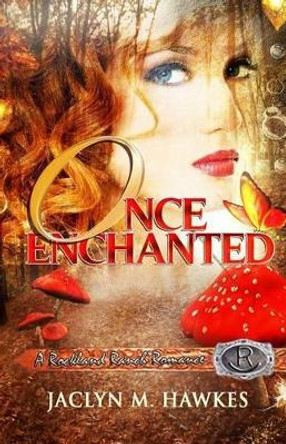 Once Enchanted A love story by Jaclyn M Hawkes 9780985164850