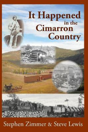 It Happened in the Cimarron Country by Stephen Zimmer 9780985187675