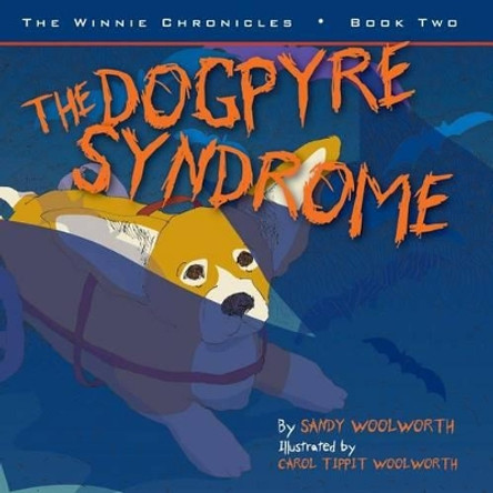 The Dogpyre Syndrome: The Winnie Chronicles: Book Two by Carol Tippit Woolworth 9780985264529