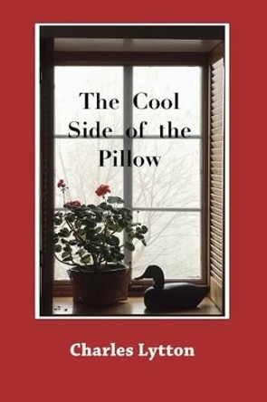 The Cool Side of the Pillow by Charles Lytton 9780985273200