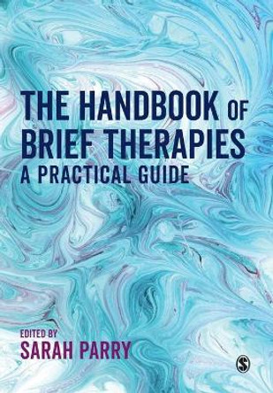 The Handbook of Brief Therapies: A practical guide by Sarah L Parry