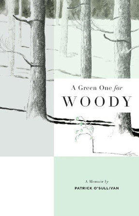 A Green One for Woody by Patrick O'Sullivan 9780985387549