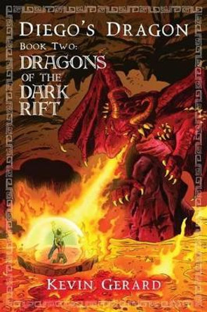 Diego's Dragon, Book Two: Dragons of the Dark Rift by Benito Gallego 9780985980245