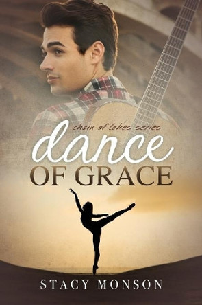 Dance of Grace by Stacy Monson 9780986124525