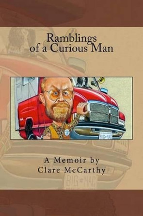 Ramblings of a Curious Man by Clare McCarthy 9780987782618