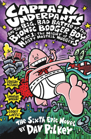The Big, Bad Battle of the Bionic Booger Boy Part One:The Night of the Nasty Nostril Nuggets by Dav Pilkey