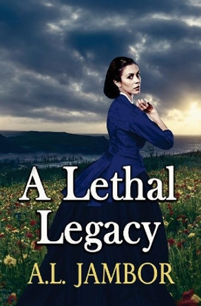 A Lethal Legacy by A L Jambor 9780996437356