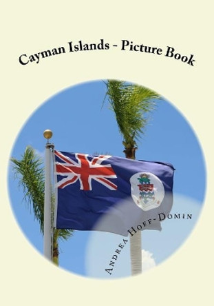 Cayman Islands - Picture Book by Andrea Hoff-Domin 9780986252938