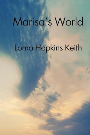 Marisa's World by Lorna Hopkins Keith 9780996613125