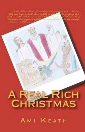 A Real Rich Christmas by Ami Keath 9780982031407