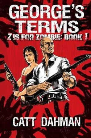 George's Terms: A Zombie Novel by Catt Dahman 9780987602329