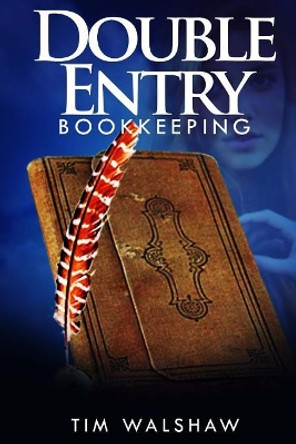 Double Entry Bookkeeping by Timothy John Walshaw 9780987611321