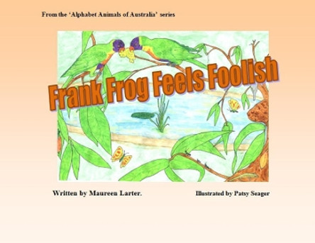 Frank Frog Feels Foolish by Maureen Larter 9780987639325