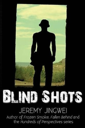 Blind Shots by Jeremy Jingwei 9780987671127
