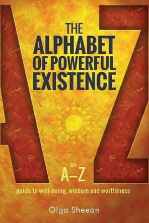 The Alphabet of Powerful Existence: An A-Z guide to well-being, wisdom and worthiness by Lewis Evans 9780987929129