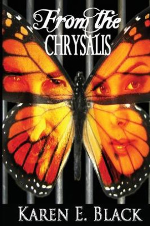 From the Chrysalis by Karen E Black 9780987986672