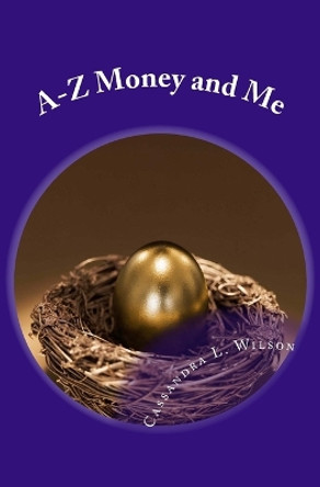 A-Z Money & Me: Financial Workbook for Kids by Cassandra Lea Wilson 9780988040052