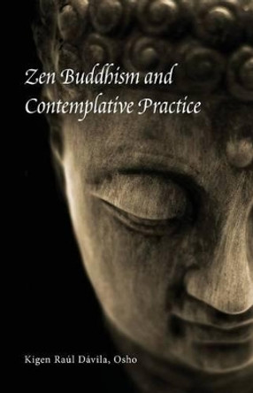 Zen Buddhism and Contemplative Practice by Kigen Raul Davila 9780988192041