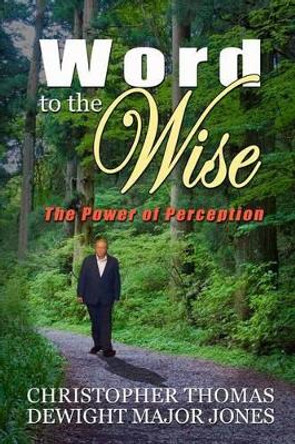 Word to the Wise by Christopher M Jones 9780988410428