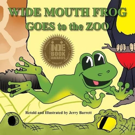 Wide Mouth Frog Goes to the Zoo by Jerry Barrett 9780988394803
