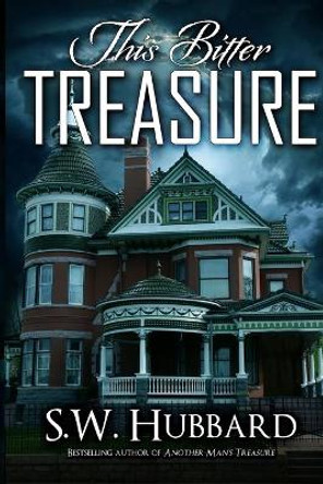 This Bitter Treasure: A Romantic Thriller by S W Hubbard 9780988405585