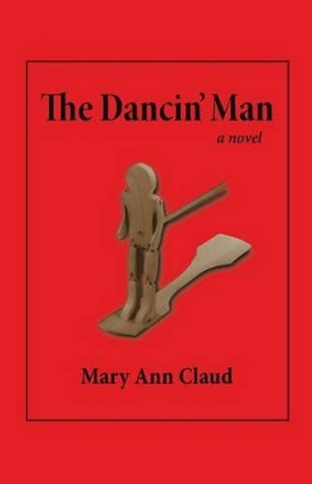 The Dancin' Man by Mary Ann Claud 9780988416499