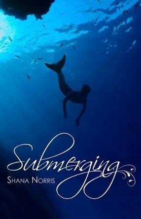 Submerging by Shana Norris 9780988450998