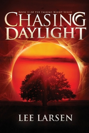 Chasing Daylight (Falling Night, Book Two) by Lee Larsen 9780988470132