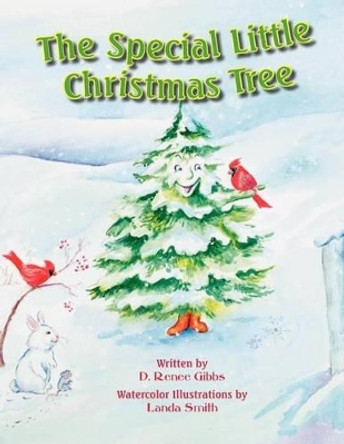 The Special Little Christmas Tree by D Renee Gibbs 9780988489929