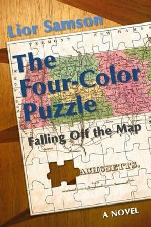 The Four-Color Puzzle: Falling Off the Map by Lior Samson 9780988527539