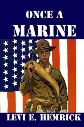 Once a Marine by Levi E Hemrick 9780988714588