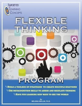 Flexible Thinking Program by Melissa Mullin Ph D 9780988775015