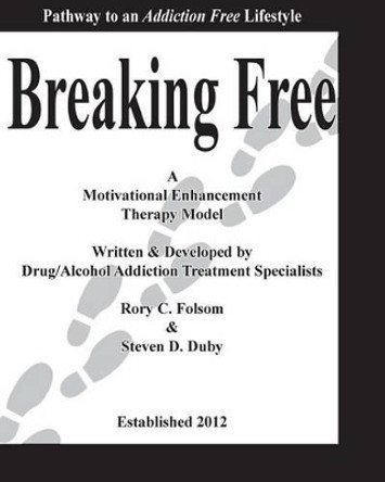 Breaking Free: The Pathway to an Addiction Free Lifestyle by Steven D Duby 9780988806368