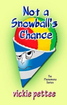 Not a Snowball's Chance by Vickie Pettee 9780989036733