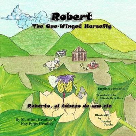 Robert, The One-Winged Horsefly: Roberto, el tabano de una ala by Kay Epps Headley 9780989764148