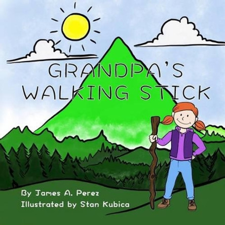 Grandpa's Walking Stick by Stan Kubica 9780989176248