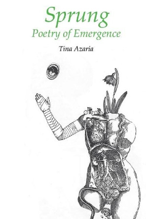 Sprung: Poetry of Emergence by Tina Azaria 9780989225809