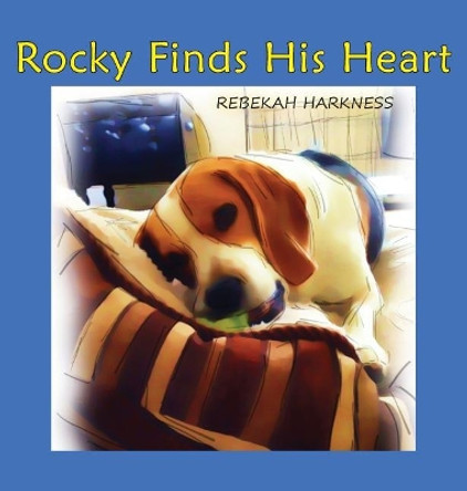 Rocky Finds His Heart by Rebekah Harkness 9780989244855