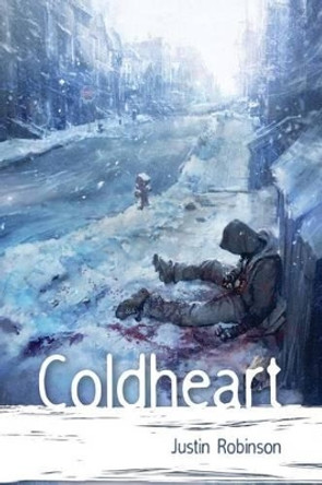 Coldheart by Justin Robinson 9780989278102