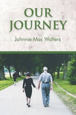 Our Journey by Johnnie Mac Walters 9780989337311