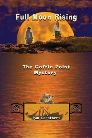 Full Moon Rising: The Coffin Point Mystery by Pam Carothers 9780989352260