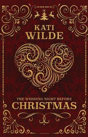 The Wedding Night Before Christmas by Kati Wilde 9780989461146