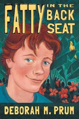 Fatty in the Back Seat by Deborah M Prum 9780989480819