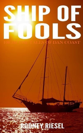 Ship of Fools by Rodney Riesel 9780989487740