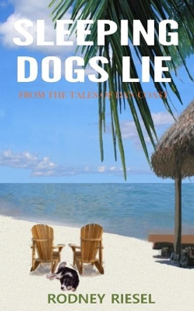 Sleeping Dogs Lie by Rodney Riesel 9780989487788