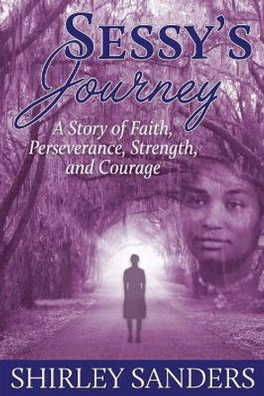 Sessy's Journey by Shirley Sanders 9780989593106